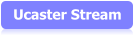 Ucaster Stream