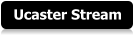 Ucaster Stream